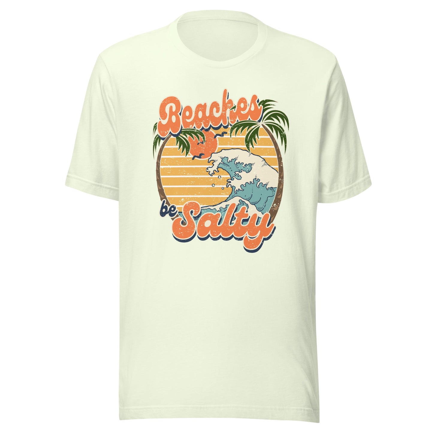 Beaches Be Salty Unisex T-Shirt - Not Your Mama's Fave