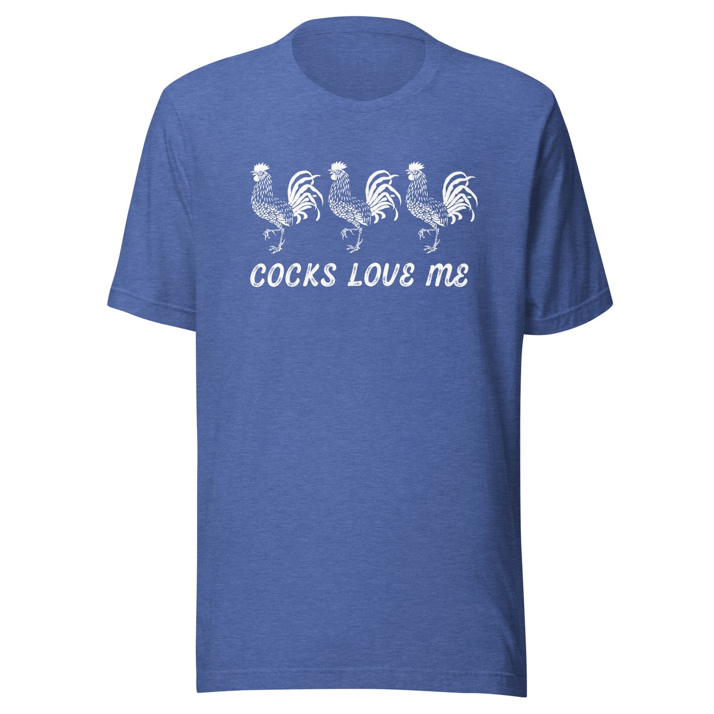 Cocks Love Me Unisex T-Shirt - Not Your Mama's Fave
