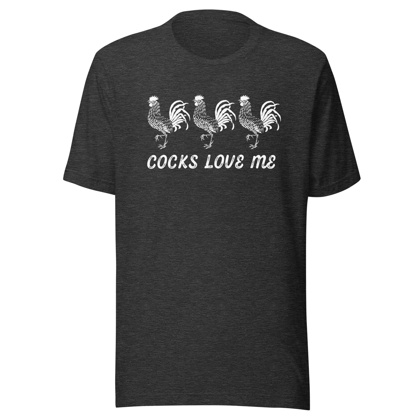 Cocks Love Me Unisex T-Shirt - Not Your Mama's Fave