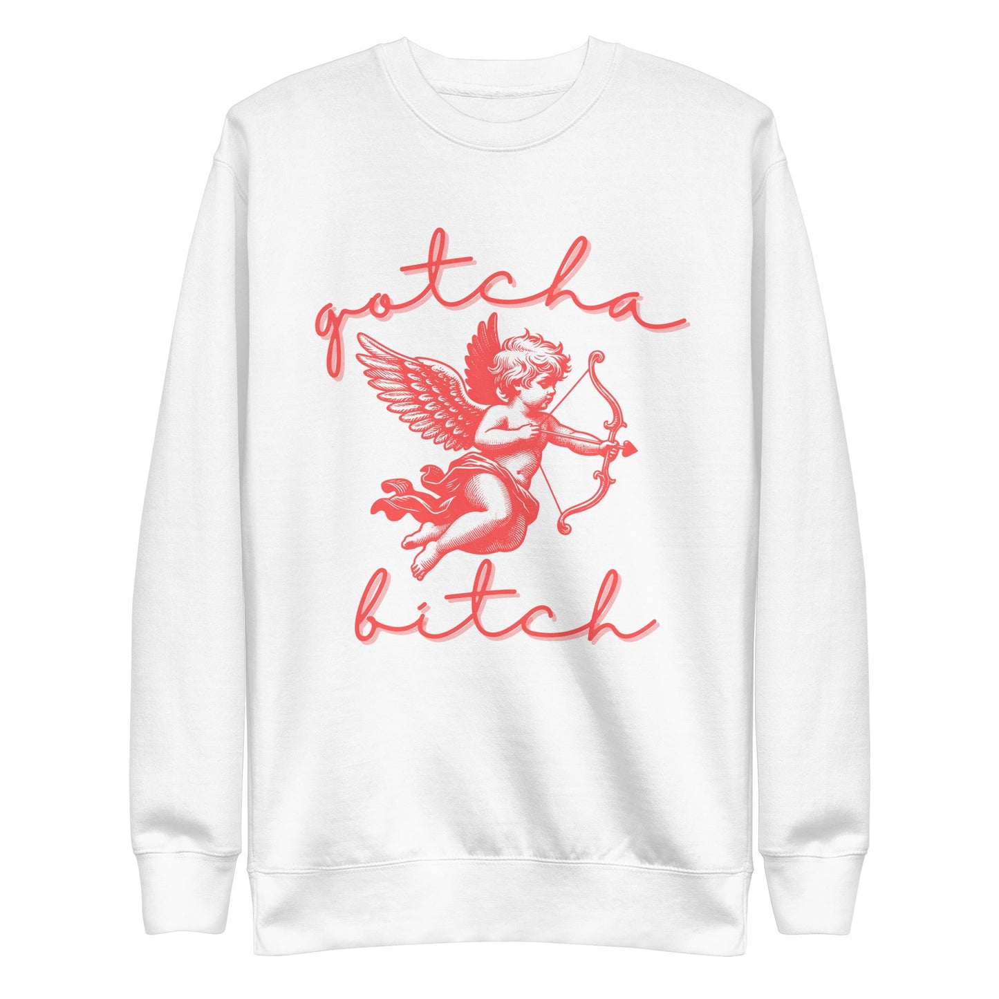 Cupid Gotcha Bitch Unisex Premium Sweatshirt - Not Your Mama's Fave