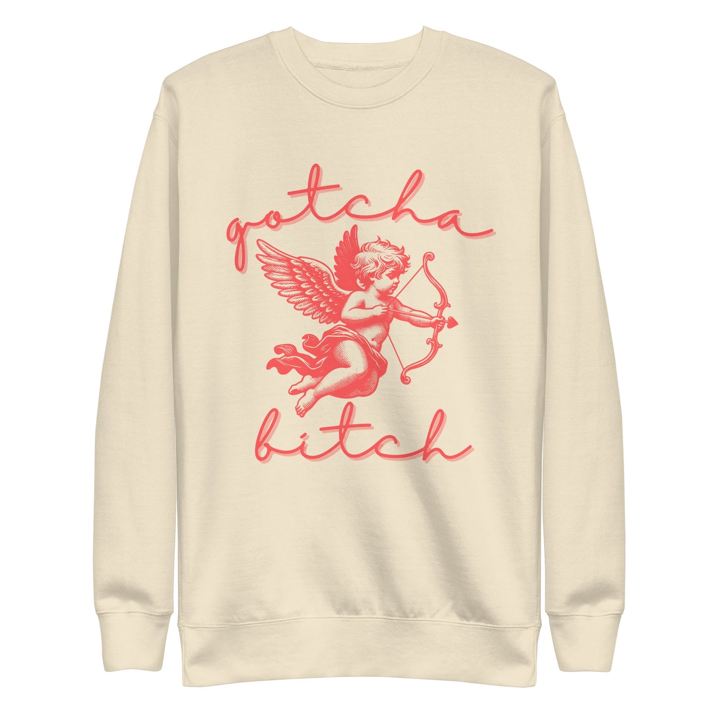 Cupid Gotcha Bitch Unisex Premium Sweatshirt - Not Your Mama's Fave