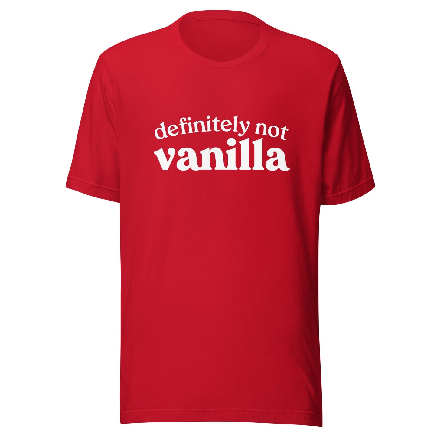 Definitely Not Vanilla Unisex T-Shirt - Not Your Mama's Fave