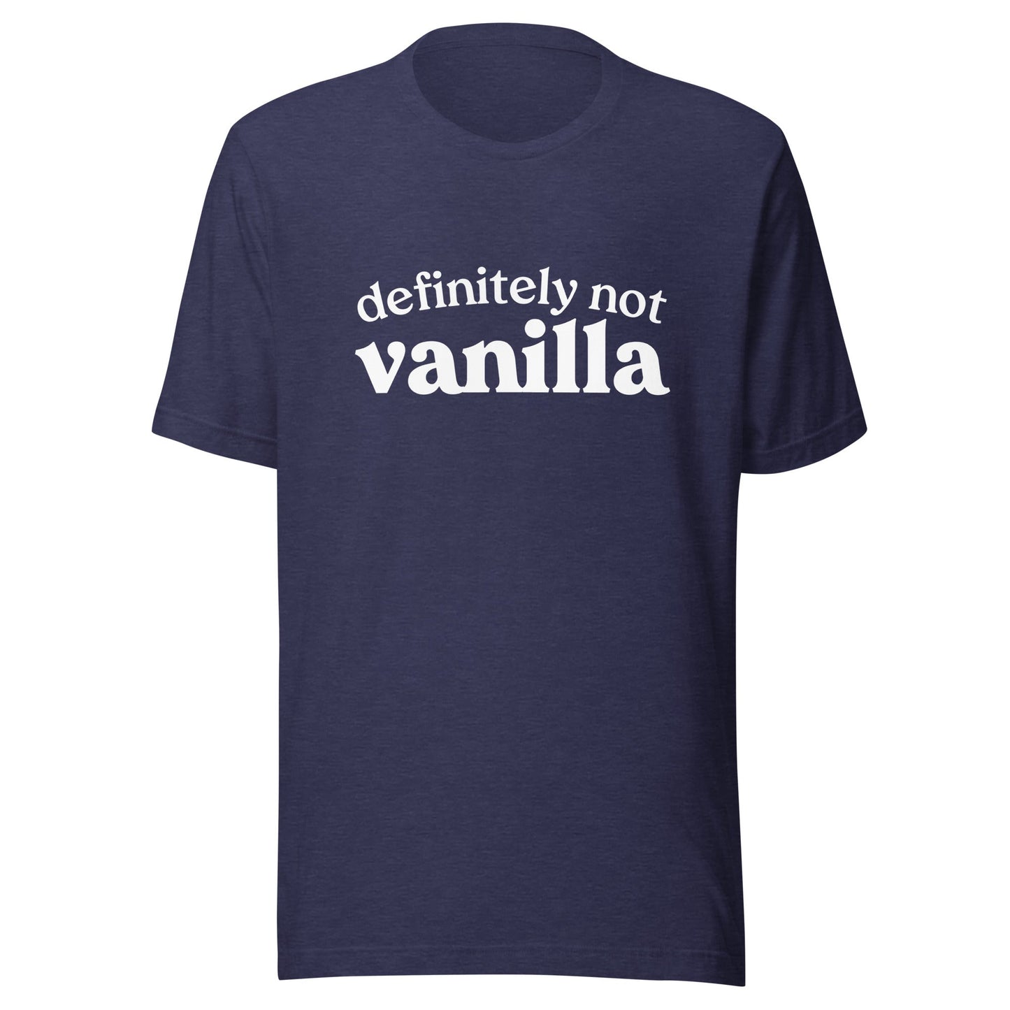 Definitely Not Vanilla Unisex T-Shirt - Not Your Mama's Fave