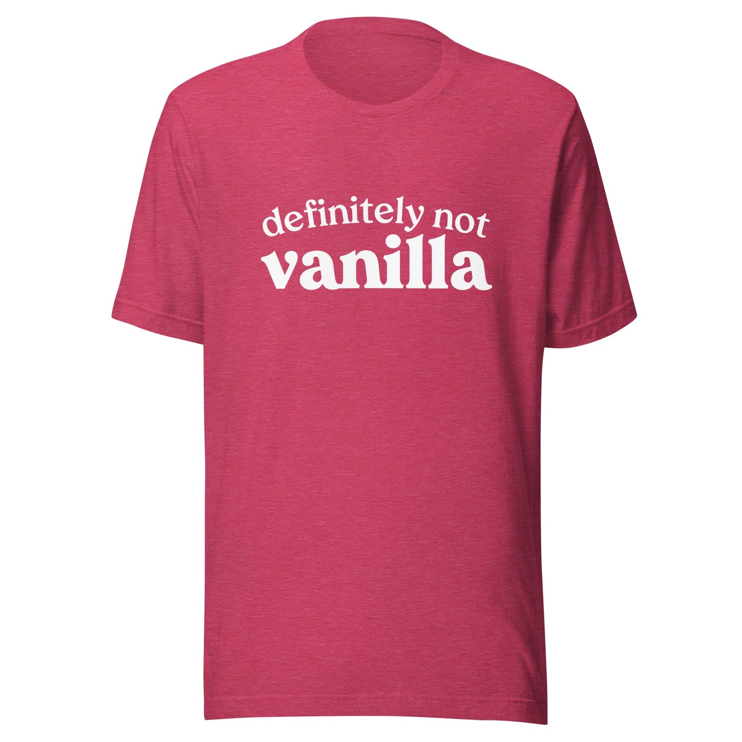 Definitely Not Vanilla Unisex T-Shirt - Not Your Mama's Fave