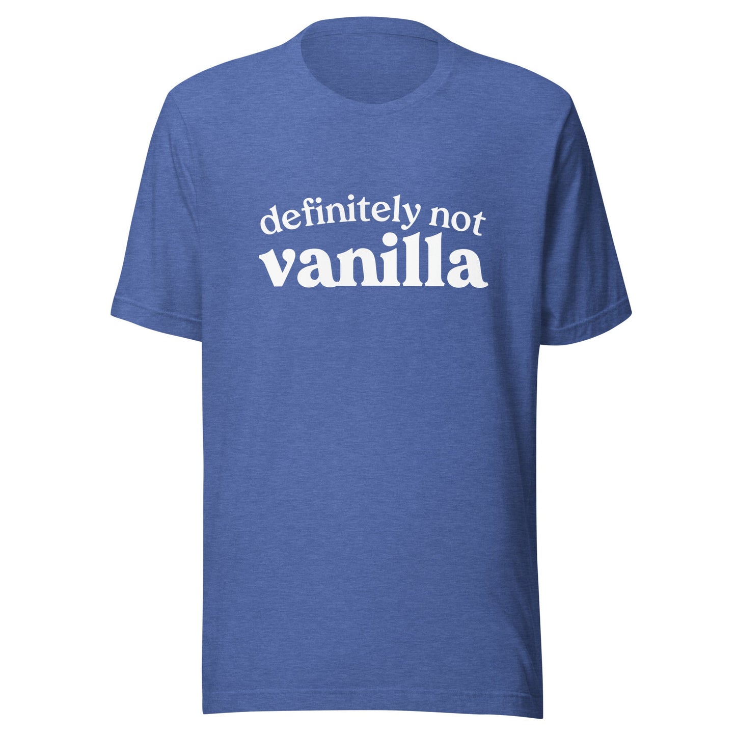 Definitely Not Vanilla Unisex T-Shirt - Not Your Mama's Fave
