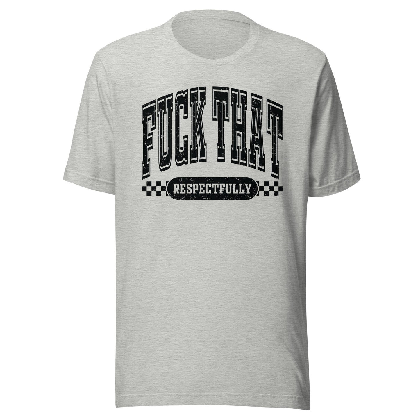 Fuck That Respectfully (Black) Unisex T-Shirt - Not Your Mama's Fave