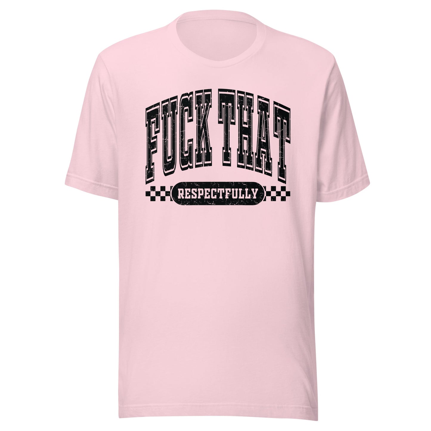 Fuck That Respectfully (Black) Unisex T-Shirt - Not Your Mama's Fave