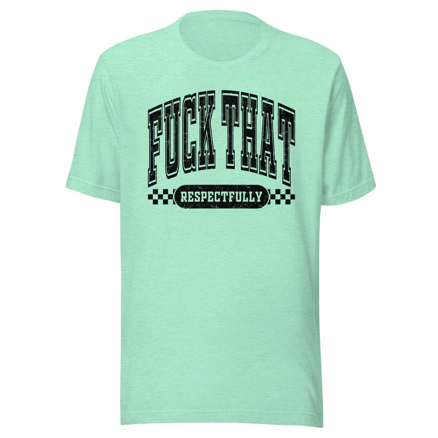 Fuck That Respectfully (Black) Unisex T-Shirt - Not Your Mama's Fave