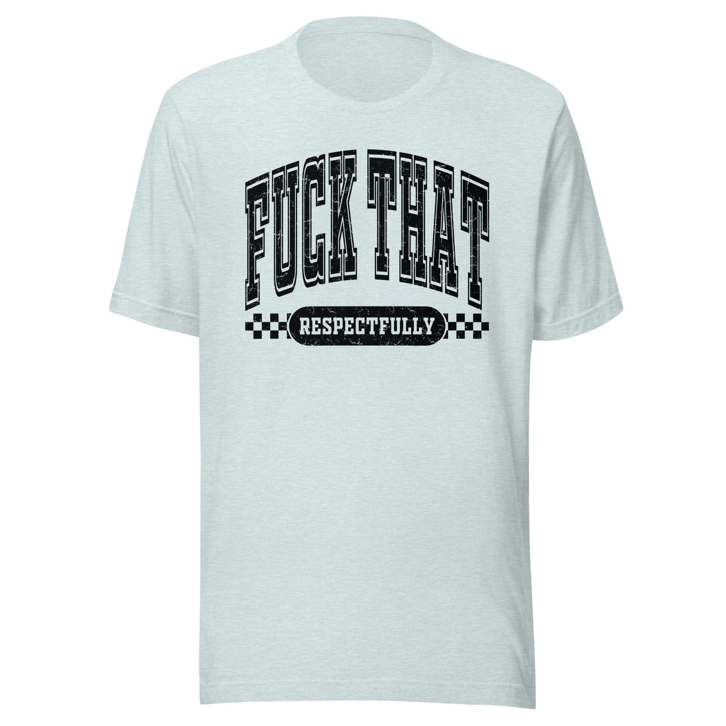 Fuck That Respectfully (Black) Unisex T-Shirt - Not Your Mama's Fave