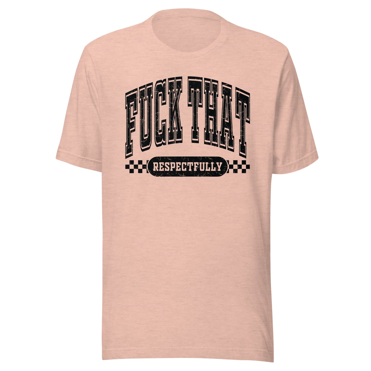 Fuck That Respectfully (Black) Unisex T-Shirt - Not Your Mama's Fave