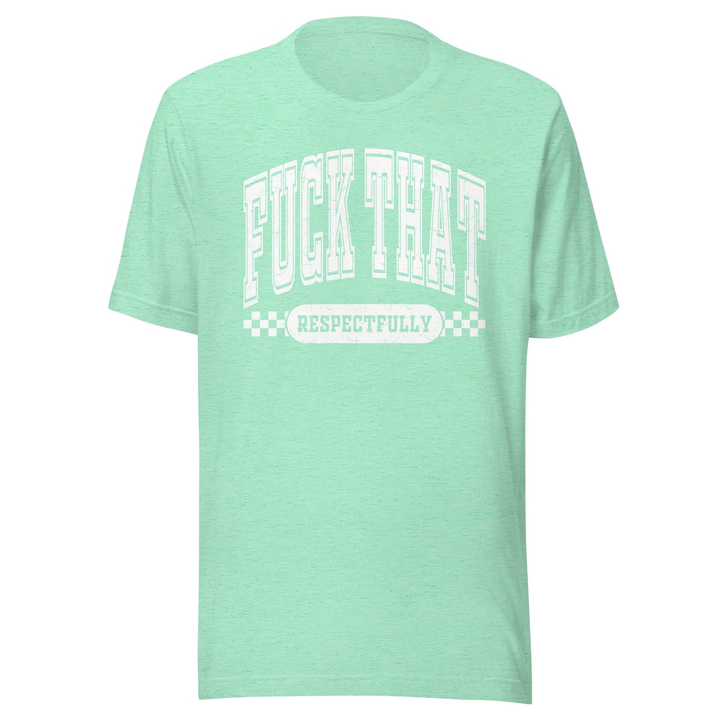 Fuck That Respectfully (White) Unisex T-Shirt - Not Your Mama's Fave