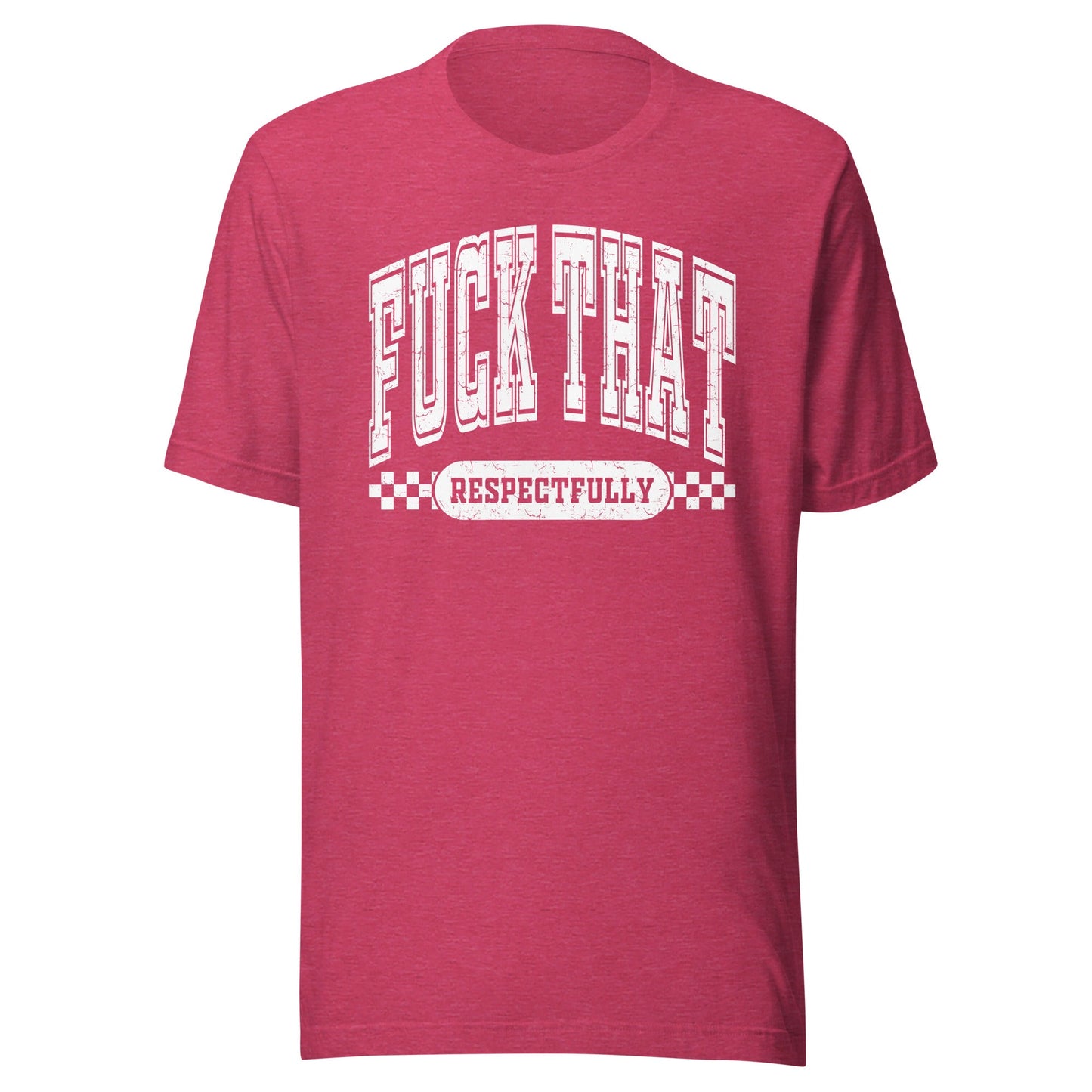 Fuck That Respectfully (White) Unisex T-Shirt - Not Your Mama's Fave