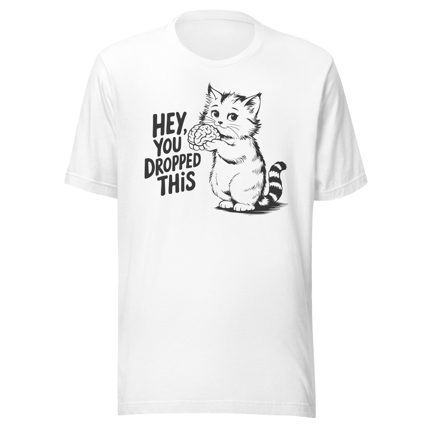 Hey You Dropped This Unisex T-Shirt - Not Your Mama's Fave