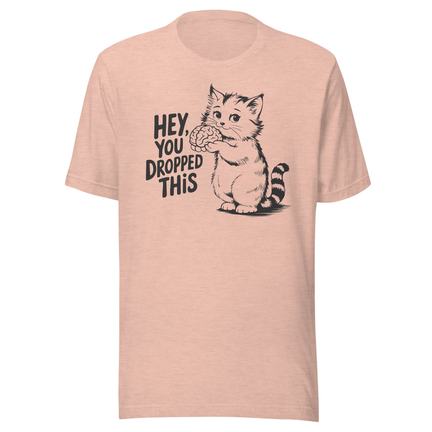 Hey You Dropped This Unisex T-Shirt - Not Your Mama's Fave