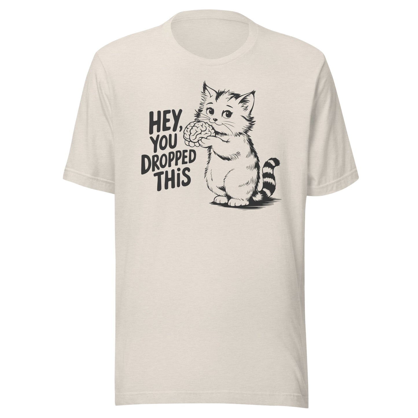 Hey You Dropped This Unisex T-Shirt - Not Your Mama's Fave
