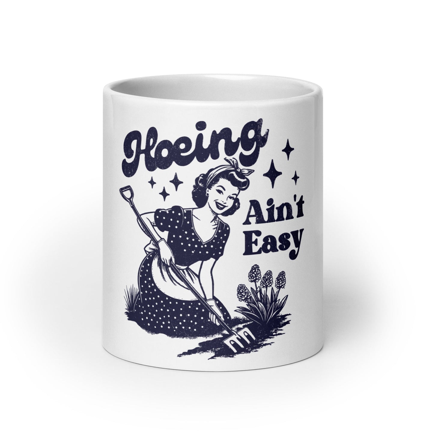 Hoeing Ain't Easy Coffee Mug - Not Your Mama's Fave