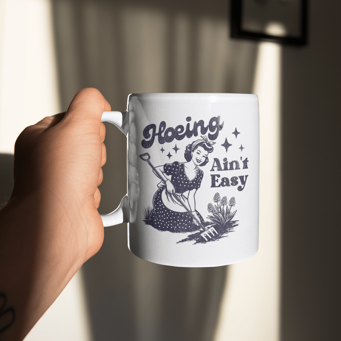 Hoeing Ain't Easy Coffee Mug - Not Your Mama's Fave