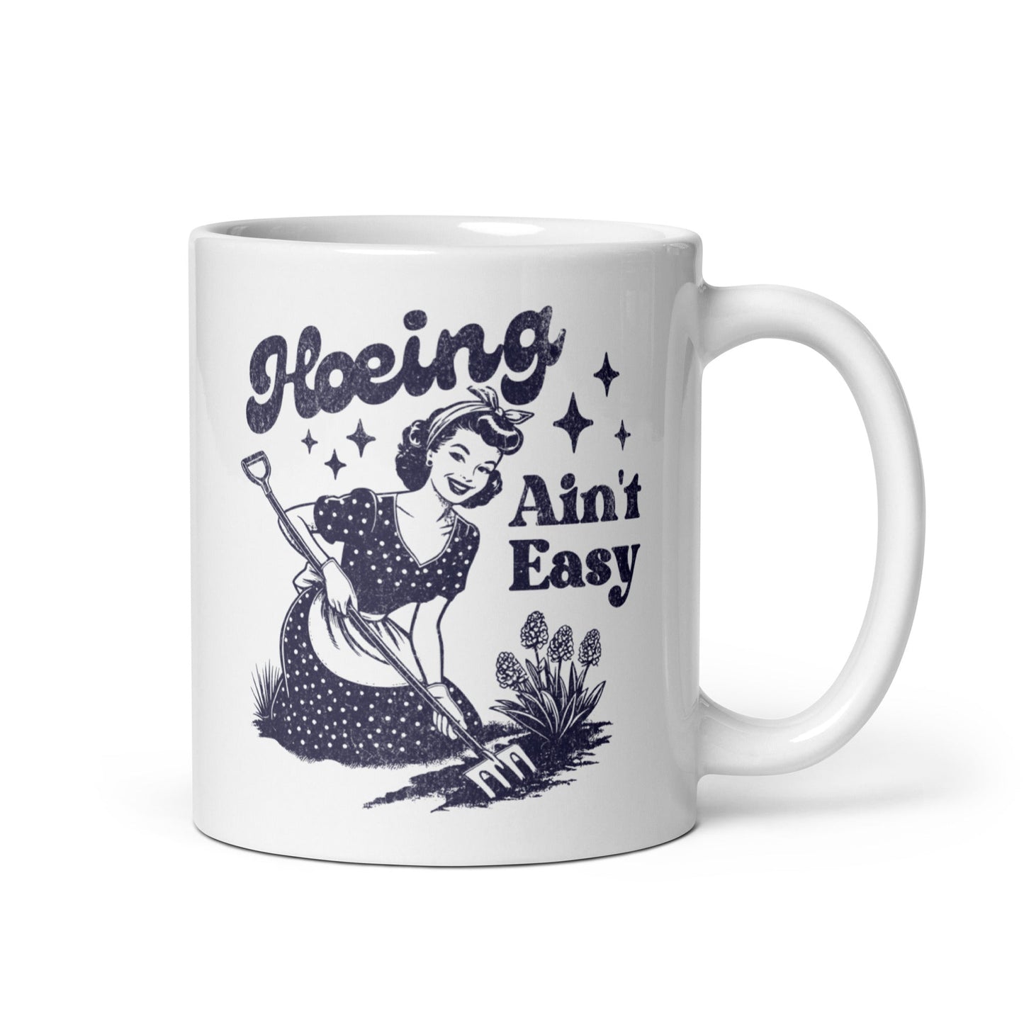 Hoeing Ain't Easy Coffee Mug - Not Your Mama's Fave