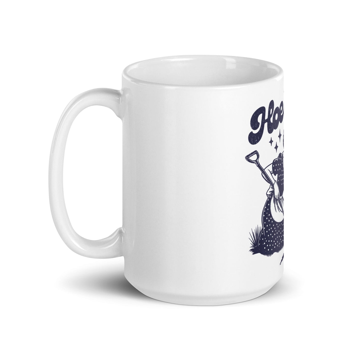 Hoeing Ain't Easy Coffee Mug - Not Your Mama's Fave