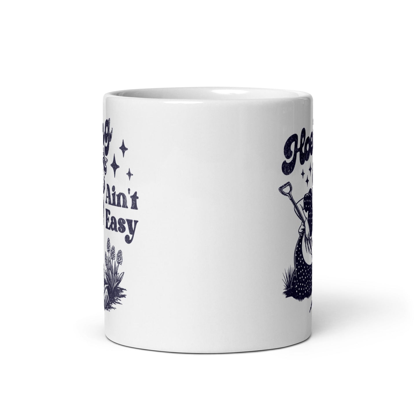 Hoeing Ain't Easy Coffee Mug - Not Your Mama's Fave