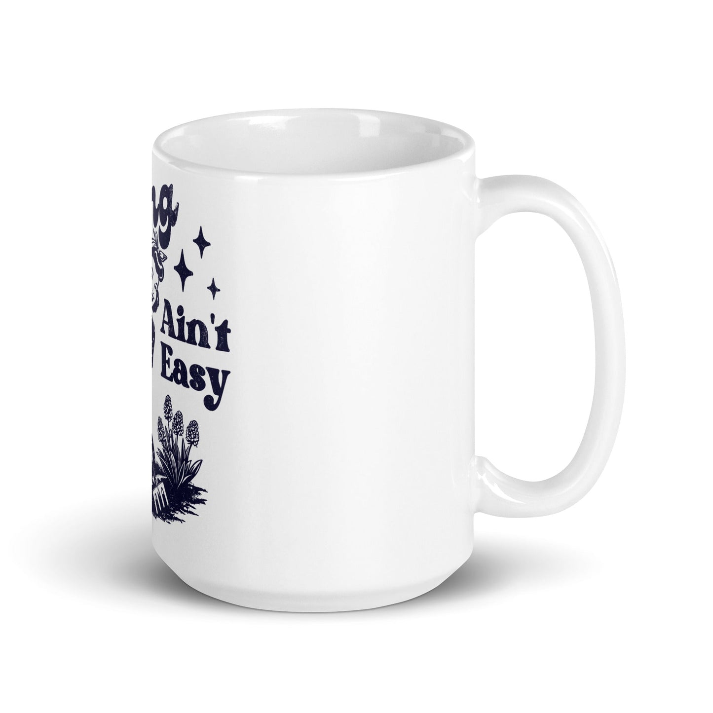 Hoeing Ain't Easy Coffee Mug - Not Your Mama's Fave