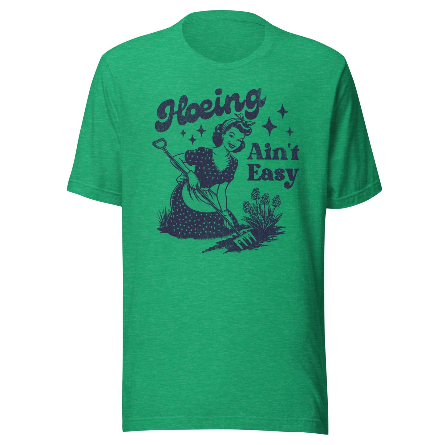 Hoeing Ain't Easy Unisex T-Shirt - Not Your Mama's Fave