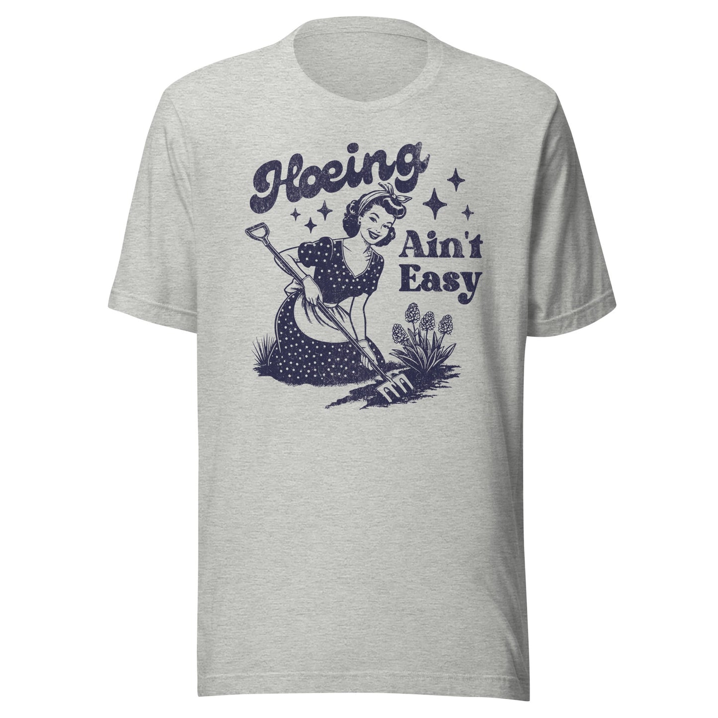 Hoeing Ain't Easy Unisex T-Shirt - Not Your Mama's Fave