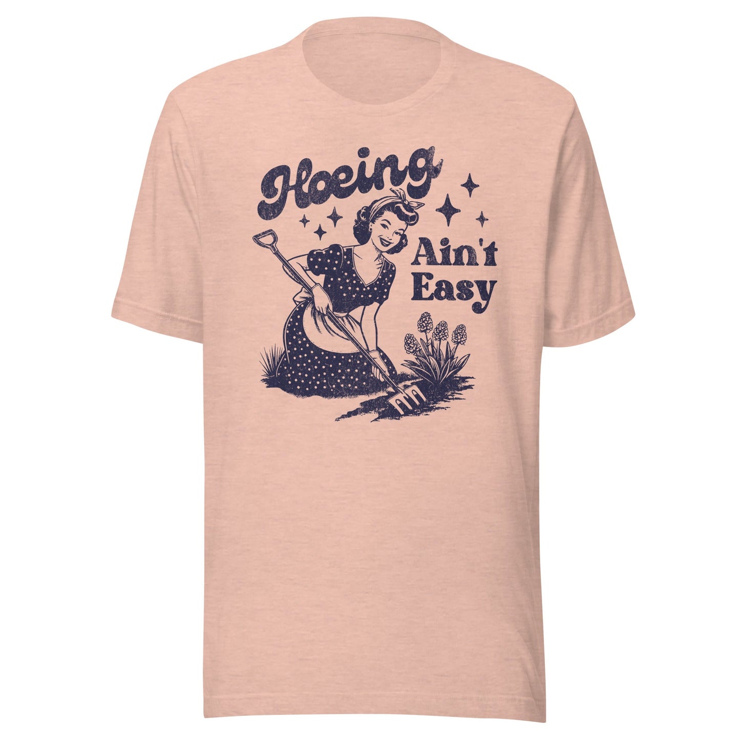 Hoeing Ain't Easy Unisex T-Shirt - Not Your Mama's Fave