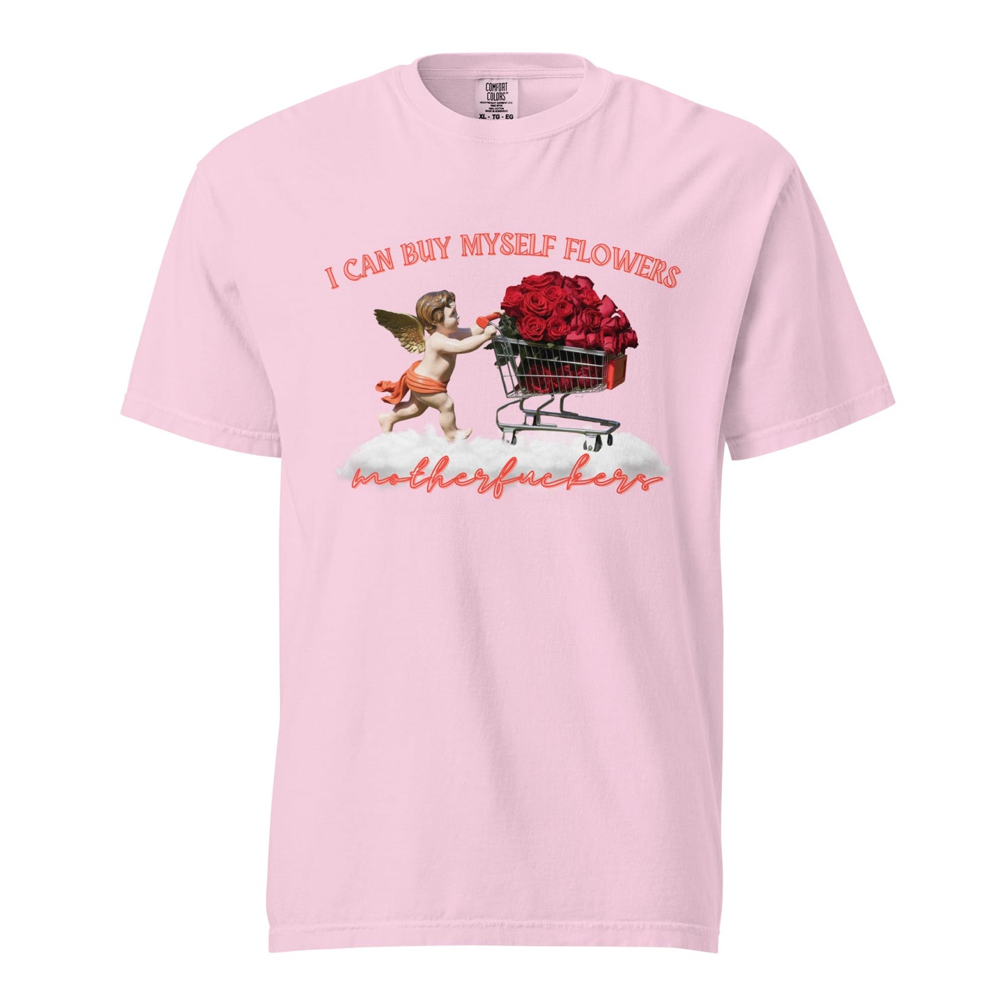 I Can Buy Myself Flowers Unisex Garment - Dyed Heavyweight T-Shirt - Not Your Mama's Fave