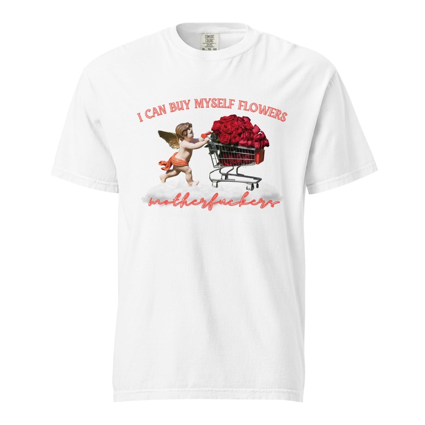 I Can Buy Myself Flowers Unisex Garment - Dyed Heavyweight T-Shirt - Not Your Mama's Fave