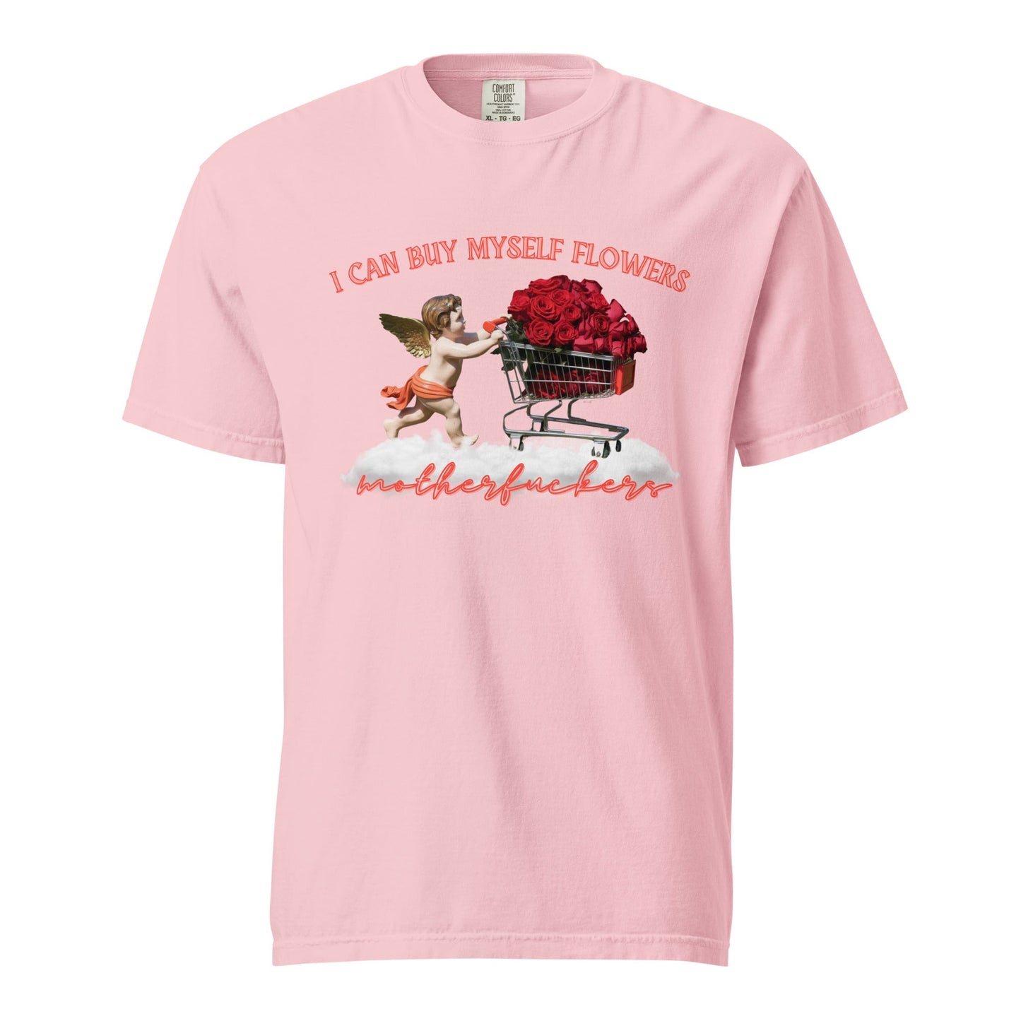 I Can Buy Myself Flowers Unisex Garment - Dyed Heavyweight T-Shirt - Not Your Mama's Fave