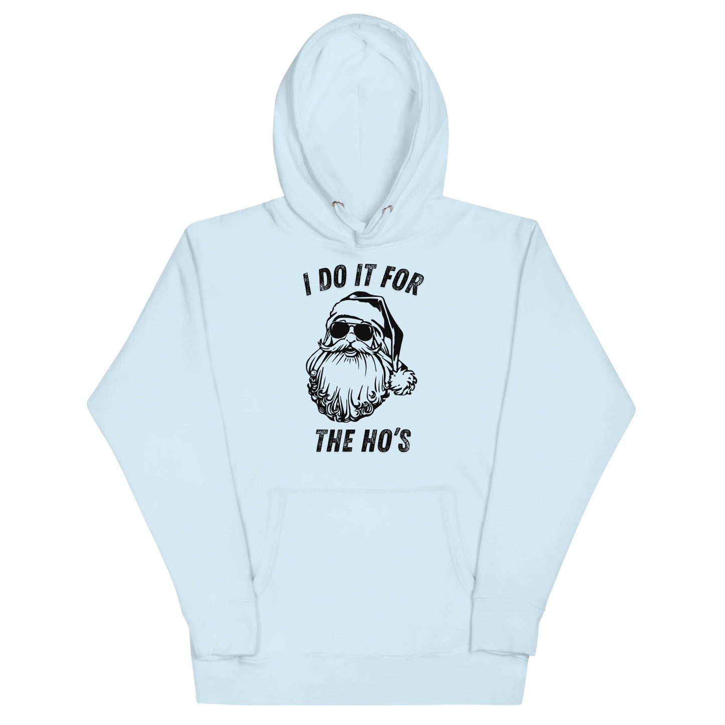 I Do It For The Ho's Unisex Hoodie - Not Your Mama's Fave