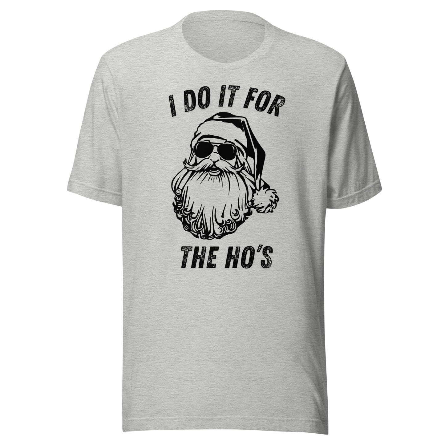 I Do It For The Ho's Unisex T-Shirt - Not Your Mama's Fave