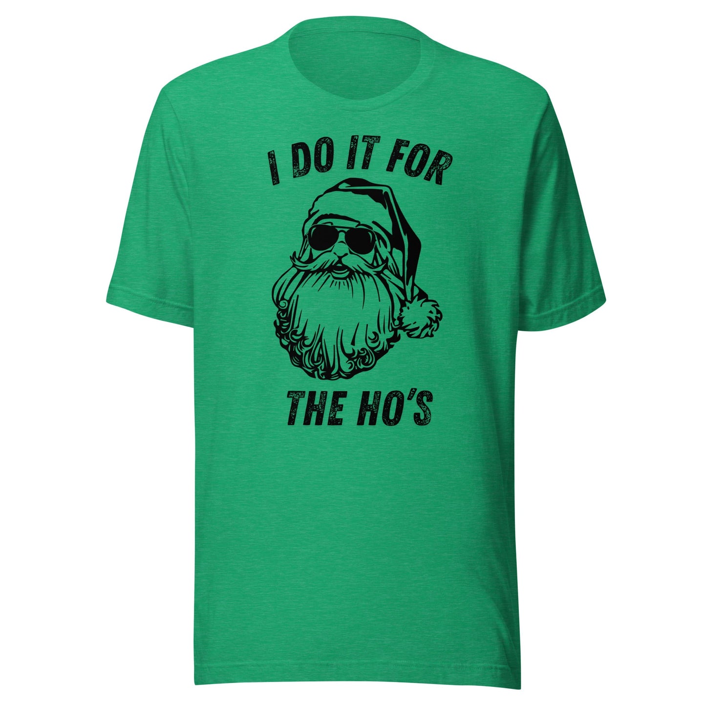 I Do It For The Ho's Unisex T-Shirt - Not Your Mama's Fave