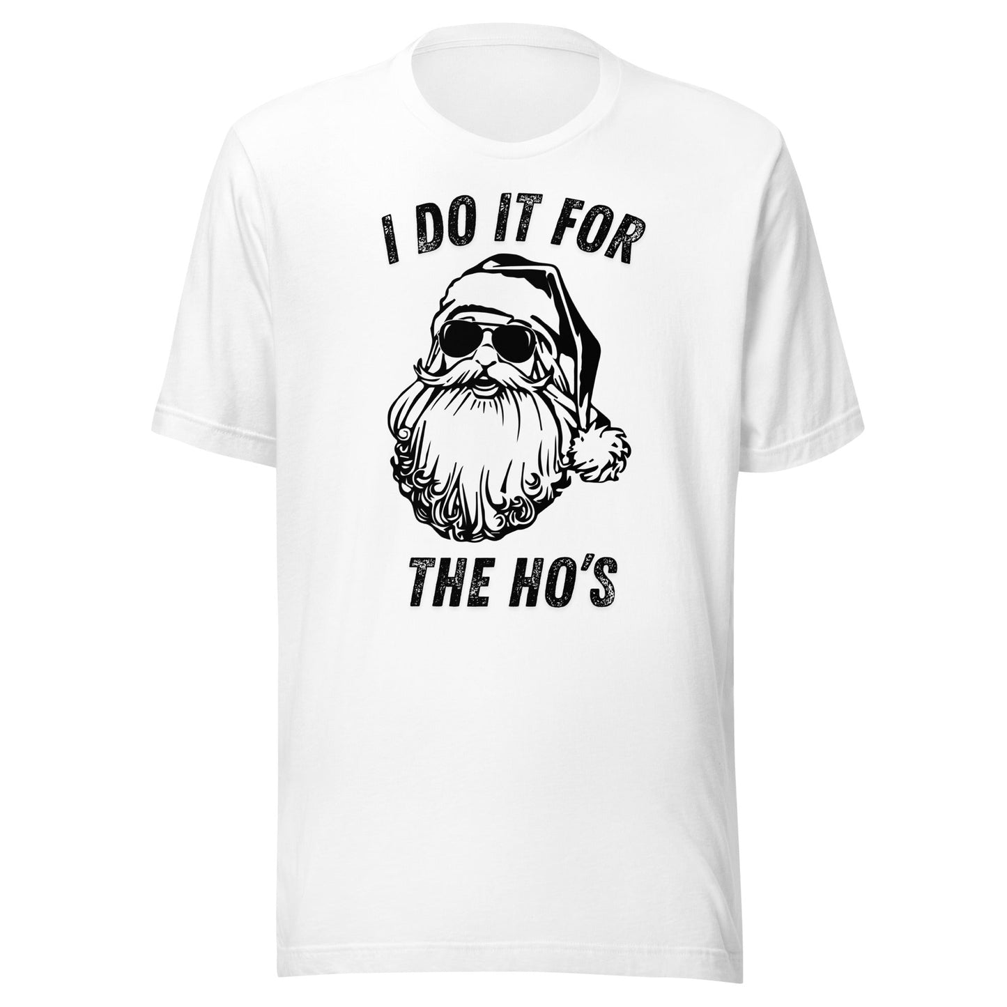 I Do It For The Ho's Unisex T-Shirt - Not Your Mama's Fave