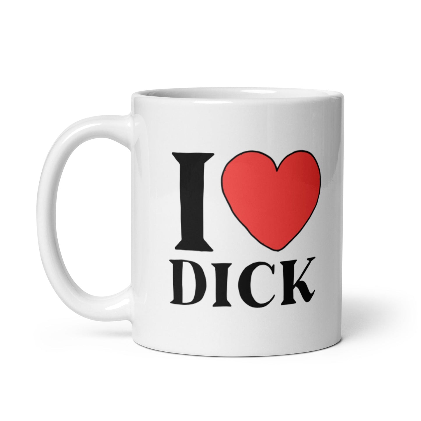 I LOVE DICK Coffee Mug - Not Your Mama's Fave