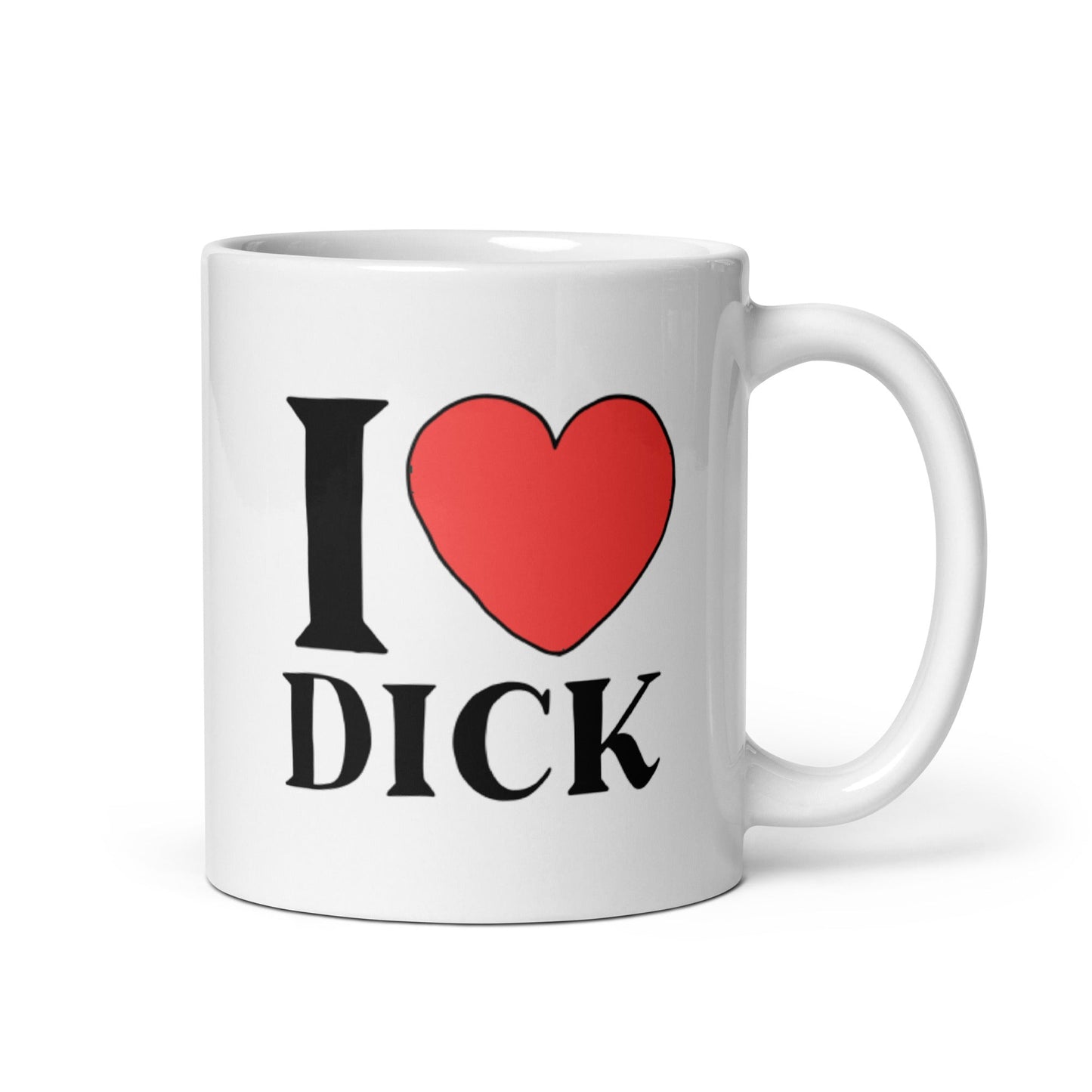 I LOVE DICK Coffee Mug - Not Your Mama's Fave