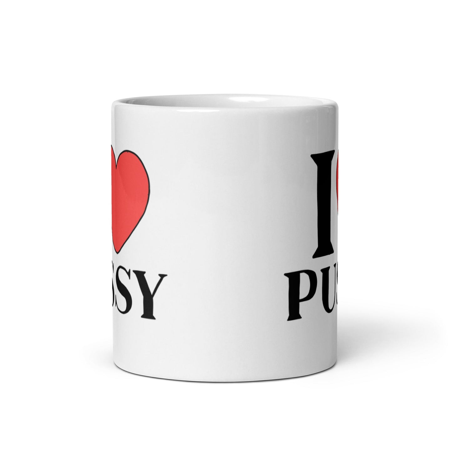 I LOVE PUSSY Coffee Mug - Not Your Mama's Fave