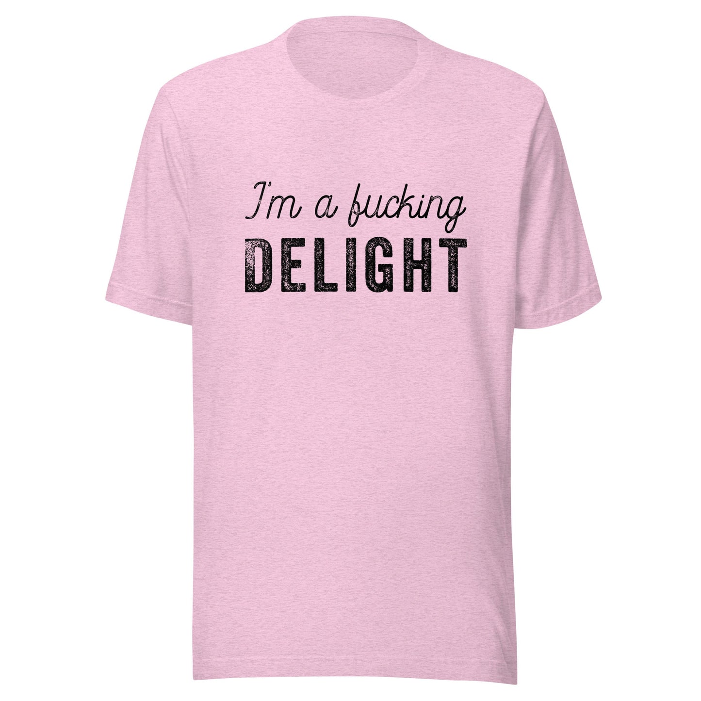 I'm a Fucking Delight Unisex T-Shirt - Not Your Mama's Fave