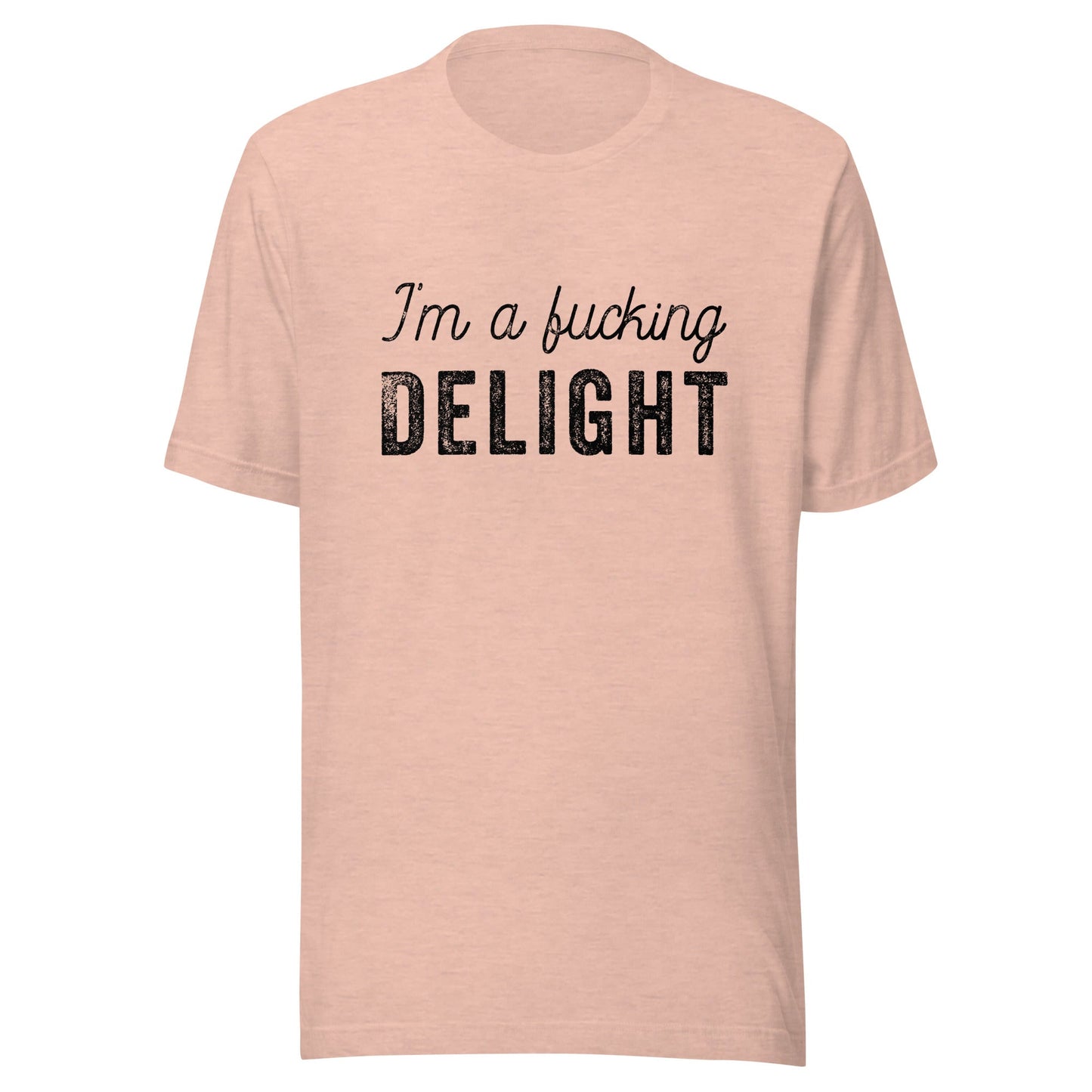 I'm a Fucking Delight Unisex T-Shirt - Not Your Mama's Fave