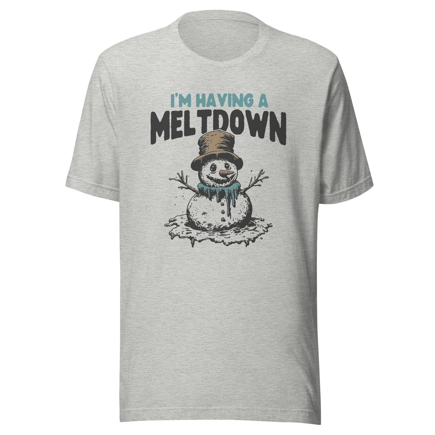 I'm Having A Melt Down Unisex T-Shirt - Not Your Mama's Fave