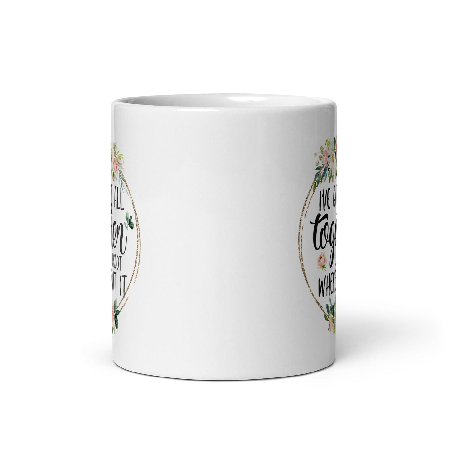 I’ve Got It All Together Mug - Not Your Mama's Fave