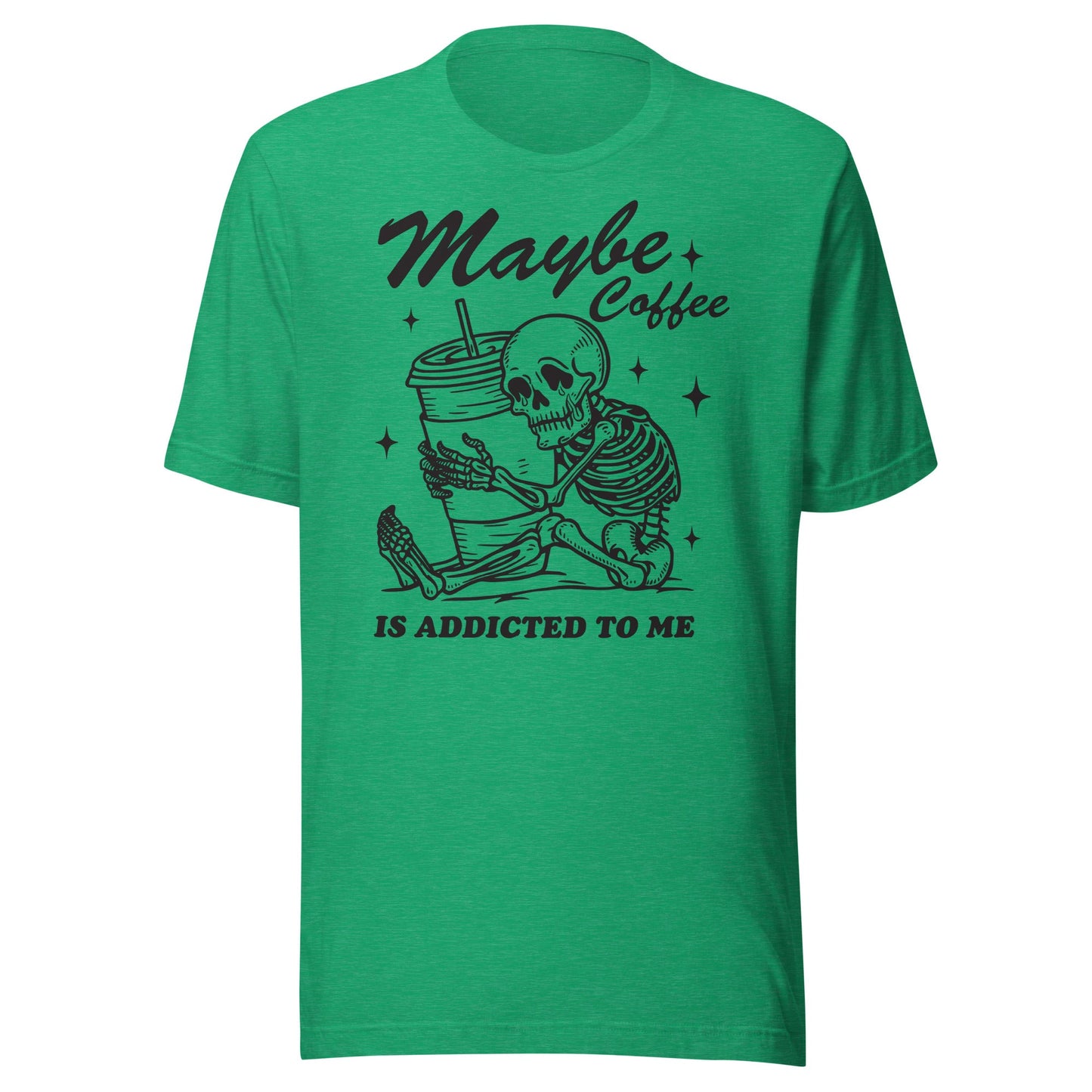 Maybe Coffee Is Addicted To Me (Black) Unisex T-Shirt - Not Your Mama's Fave