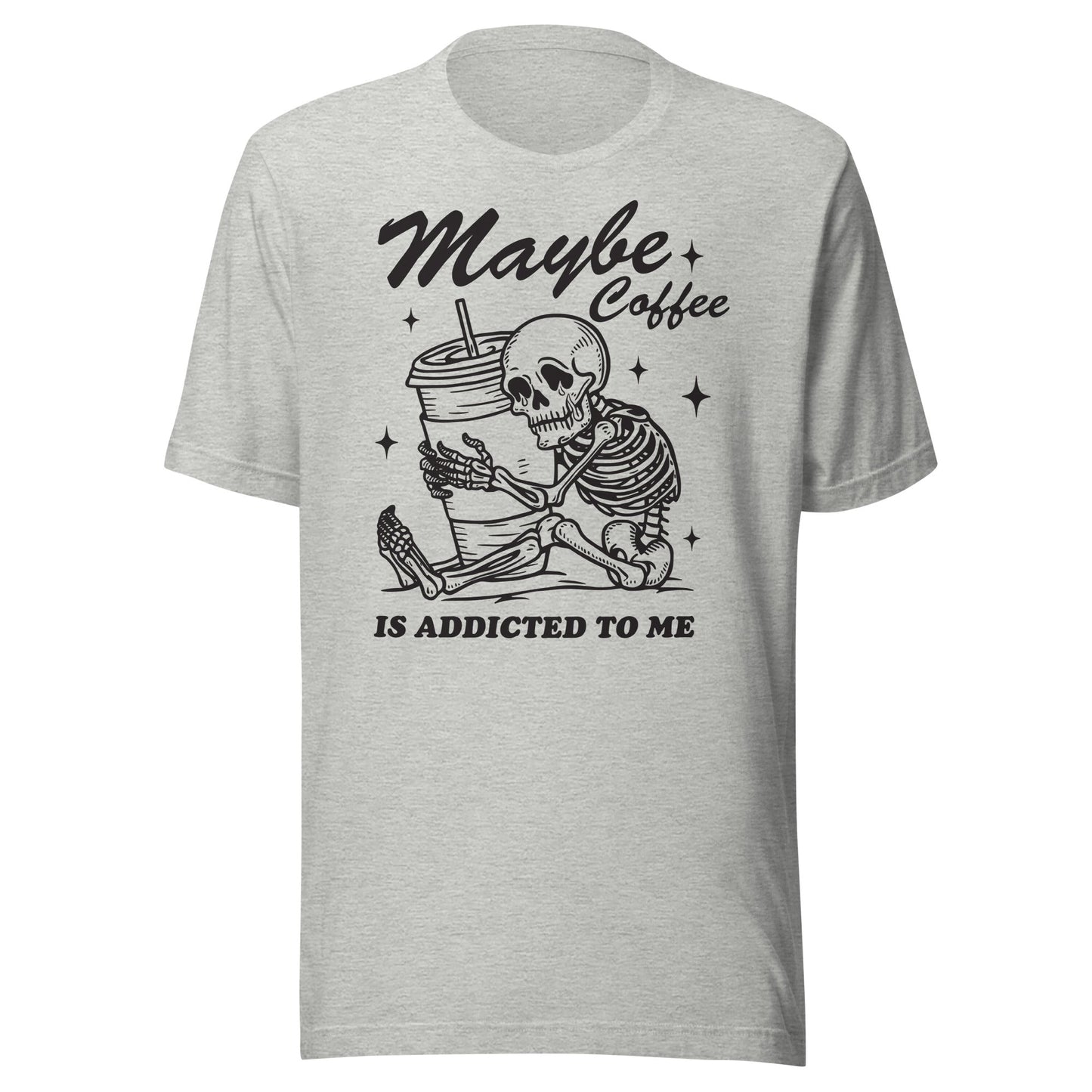 Maybe Coffee Is Addicted To Me (Black) Unisex T-Shirt - Not Your Mama's Fave