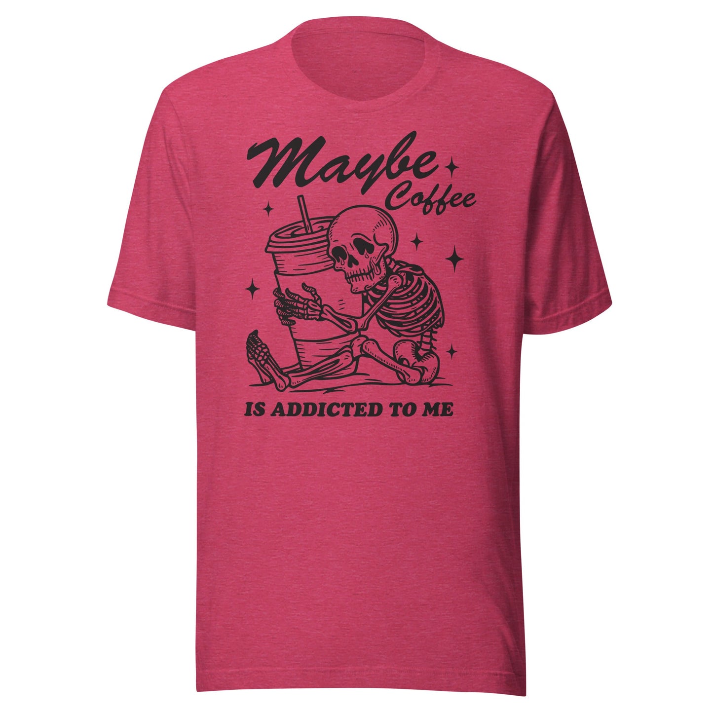 Maybe Coffee Is Addicted To Me (Black) Unisex T-Shirt - Not Your Mama's Fave