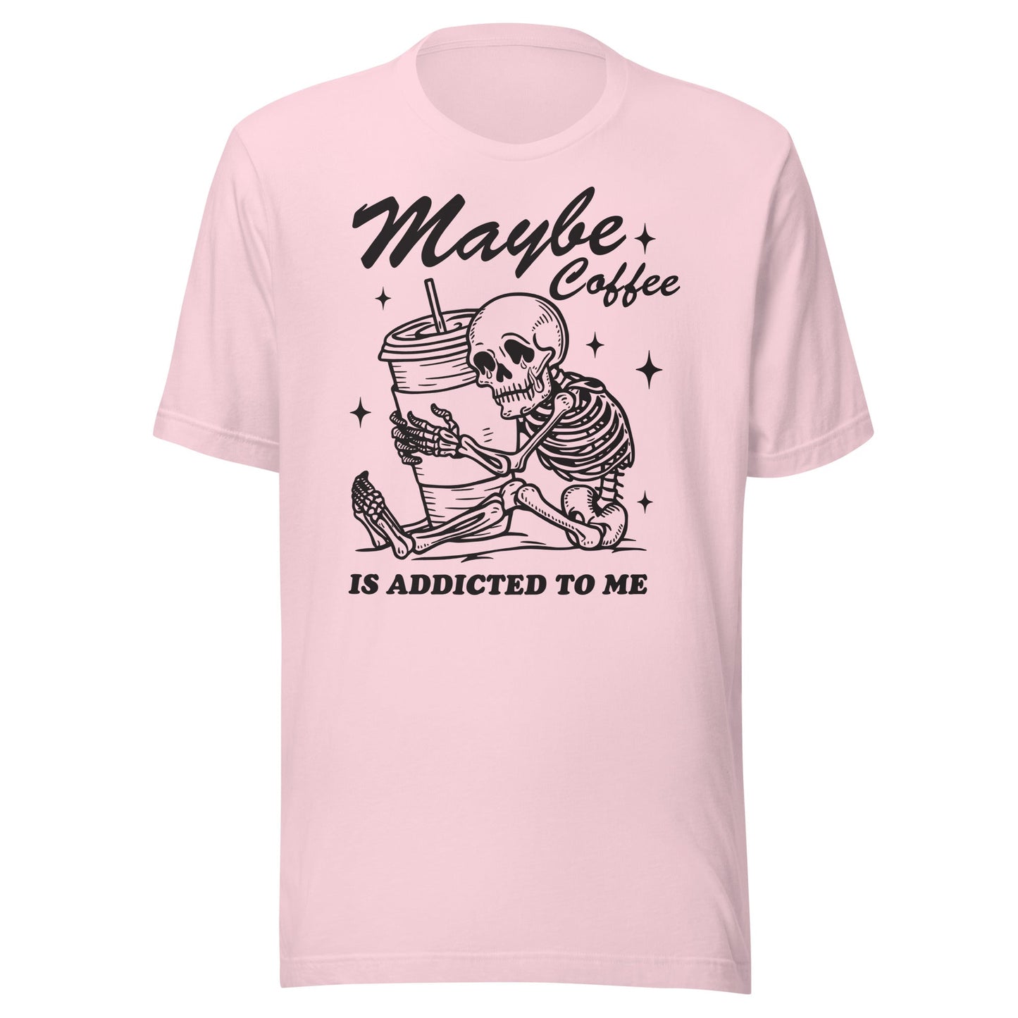 Maybe Coffee Is Addicted To Me (Black) Unisex T-Shirt - Not Your Mama's Fave