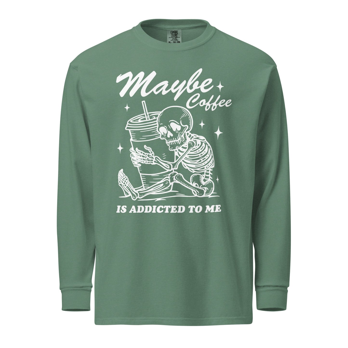 Maybe Coffee Is Addicted To Me (White) Comfort Colors Long - Sleeve Shirt - Not Your Mama's Fave
