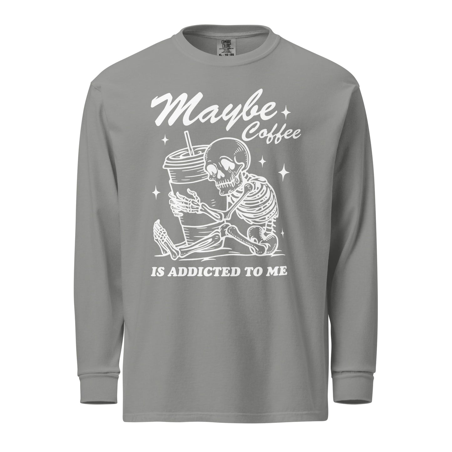 Maybe Coffee Is Addicted To Me (White) Comfort Colors Long - Sleeve Shirt - Not Your Mama's Fave