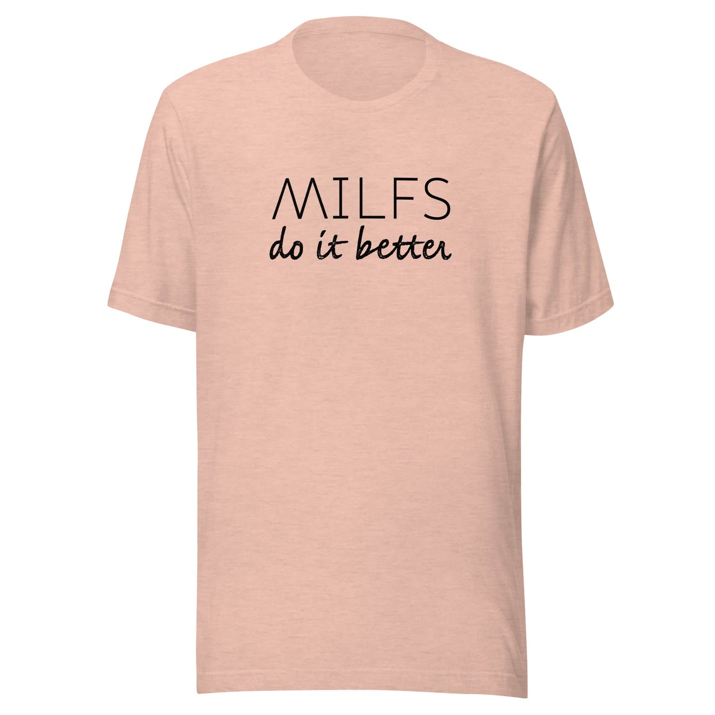 Milfs Do It Better Unisex T-Shirt - Not Your Mama's Fave
