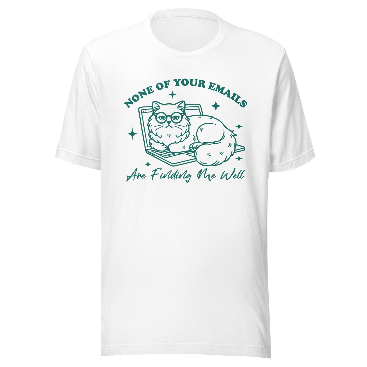 None Of Your Emails Are Finding Me Well (Green) Unisex T-Shirt - Not Your Mama's Fave
